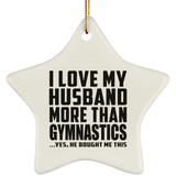 I Love My Husband More Than Gymnastics - Star Ornament