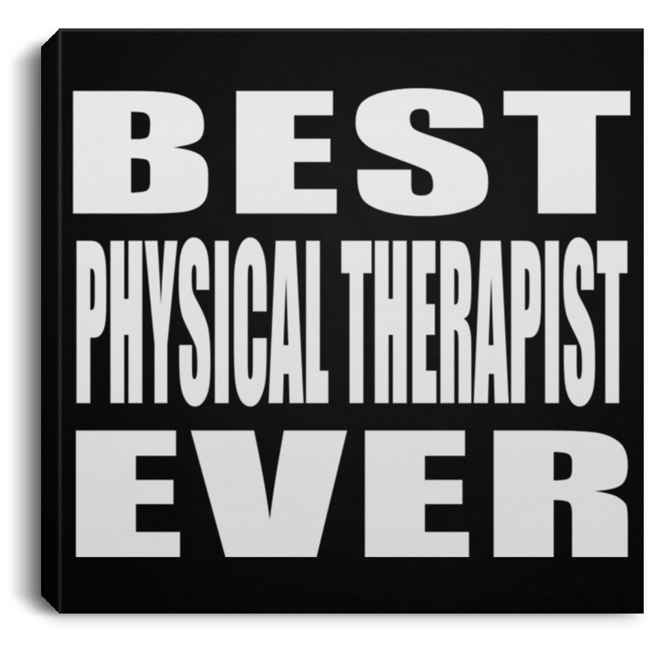 Best Physical Therapist Ever - Canvas Square