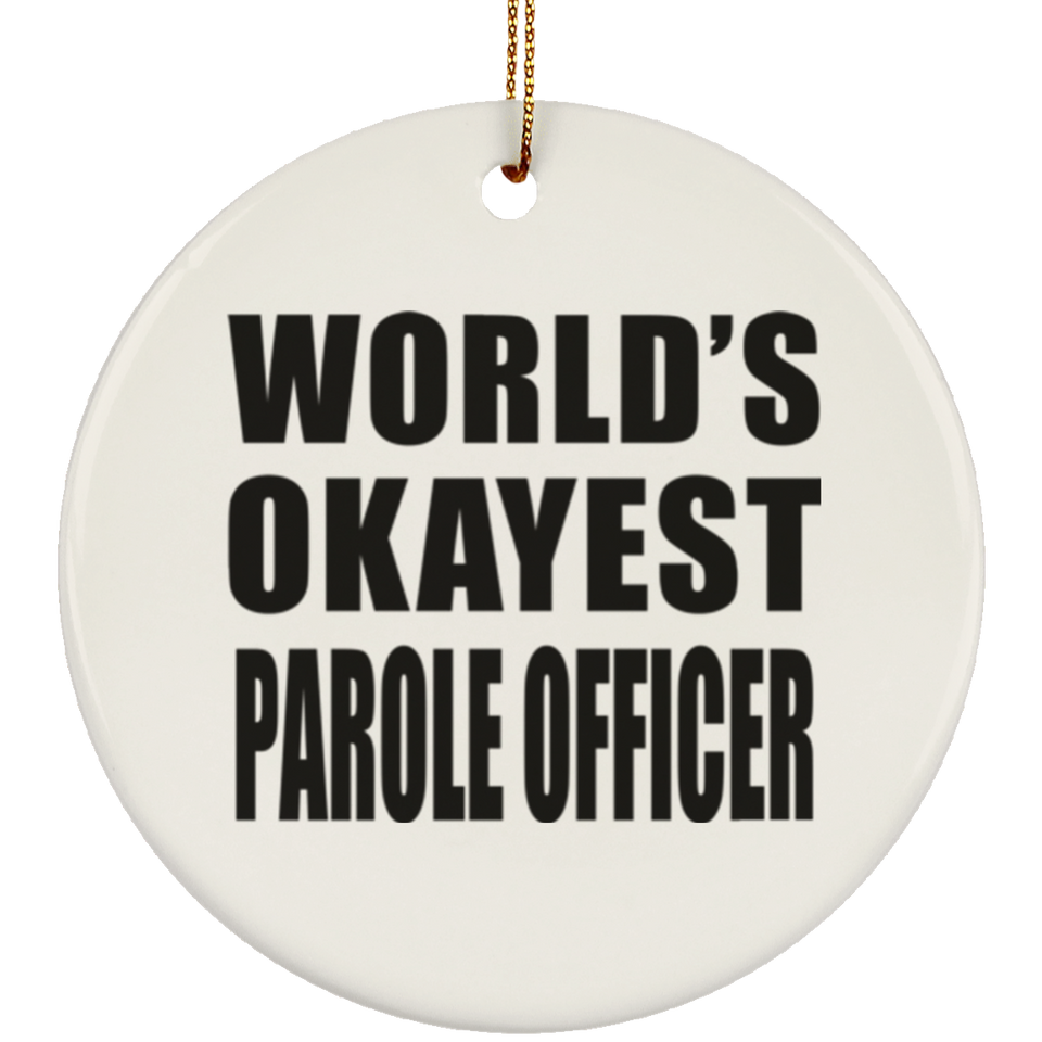 World's Okayest Parole Officer - Circle Ornament