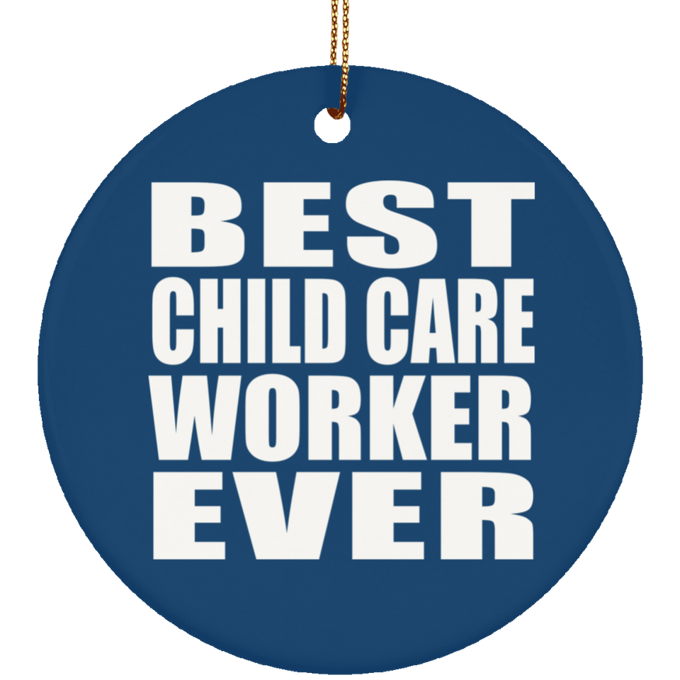 Best Child Care Worker Ever - Circle Ornament