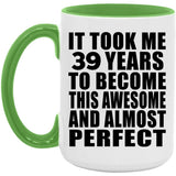 39th Birthday Took 39 Years To Become Awesome & Perfect - 15oz Accent Mug Green