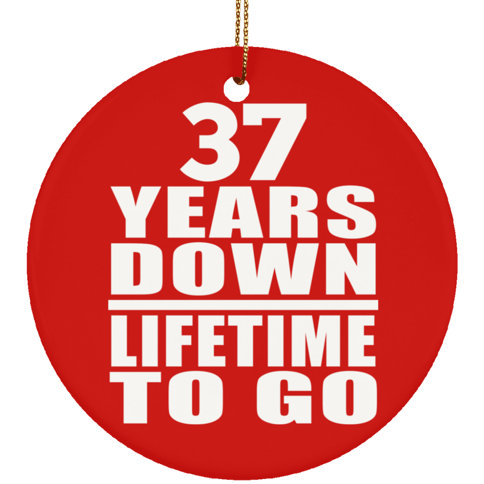 37th Anniversary 37 Years Down Lifetime To Go - Circle Ornament