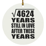 68th Anniversary Square Root of 4624 Years Still In Love - Circle Ornament