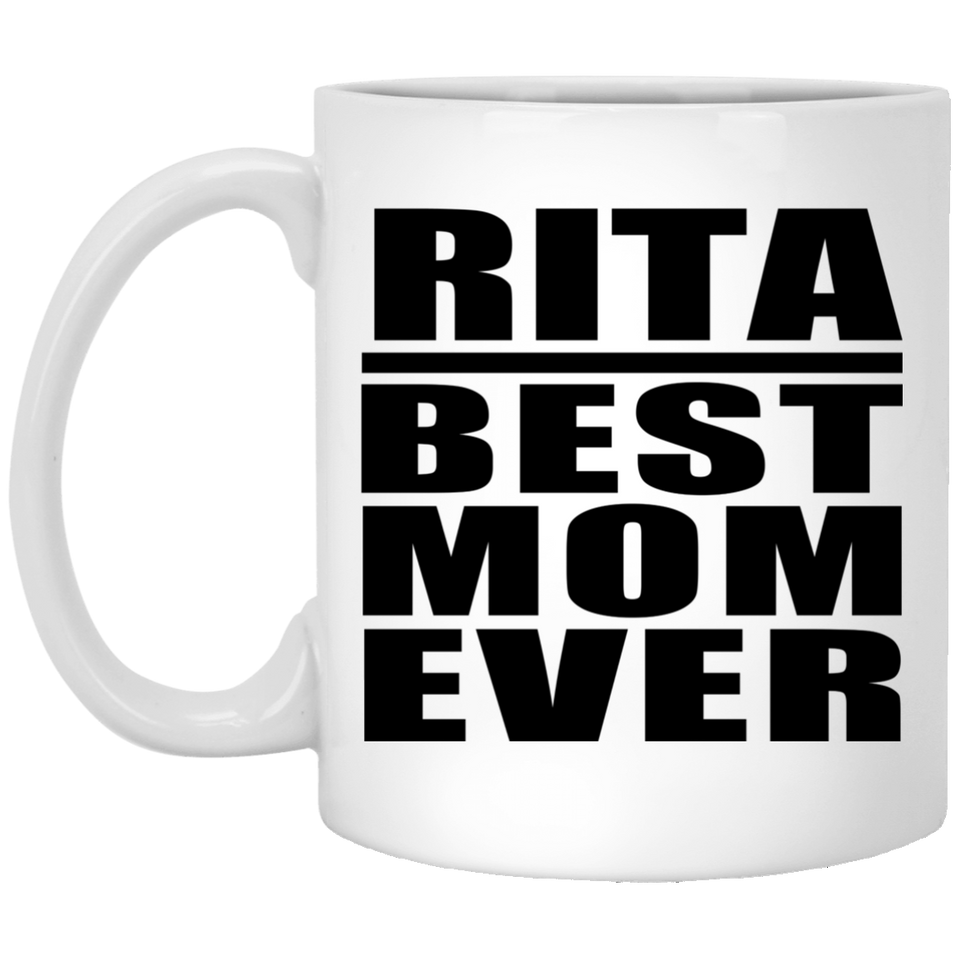 Rita Best Mom Ever - 11 Oz Coffee Mug