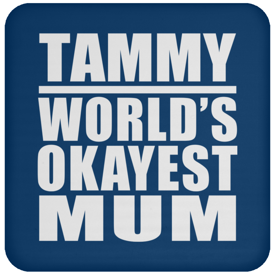 Tammy World's Okayest Mum - Drink Coaster