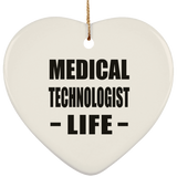 Medical Technologist Life - Heart Ornament