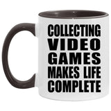 Collecting Video Games Makes Life Complete - 11oz Accent Mug Black