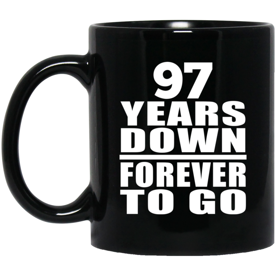 97th Anniversary 97 Years Down Forever to Go - 11oz Coffee Mug Black