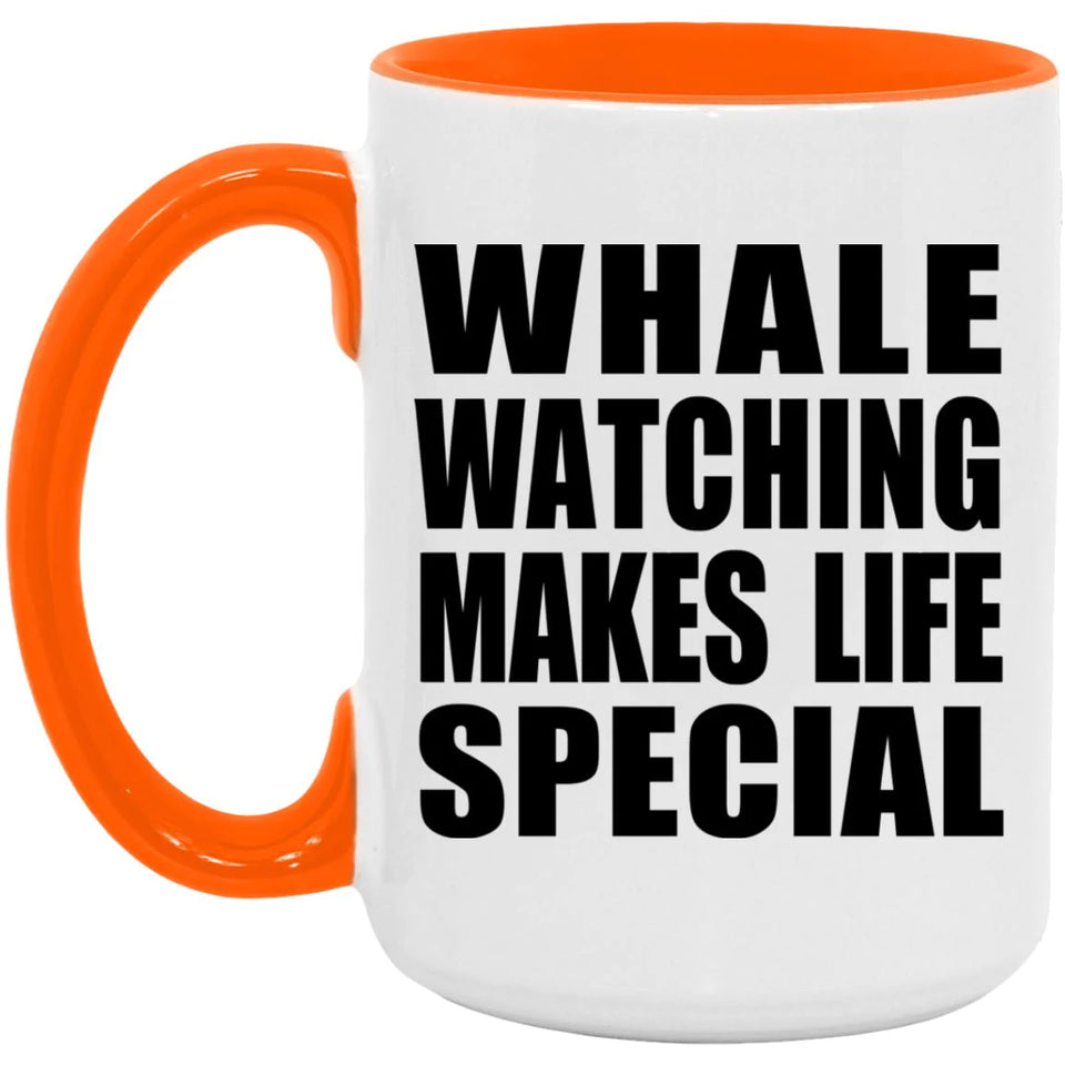 Whale Watching Makes Life Special - 15oz Accent Mug Orange