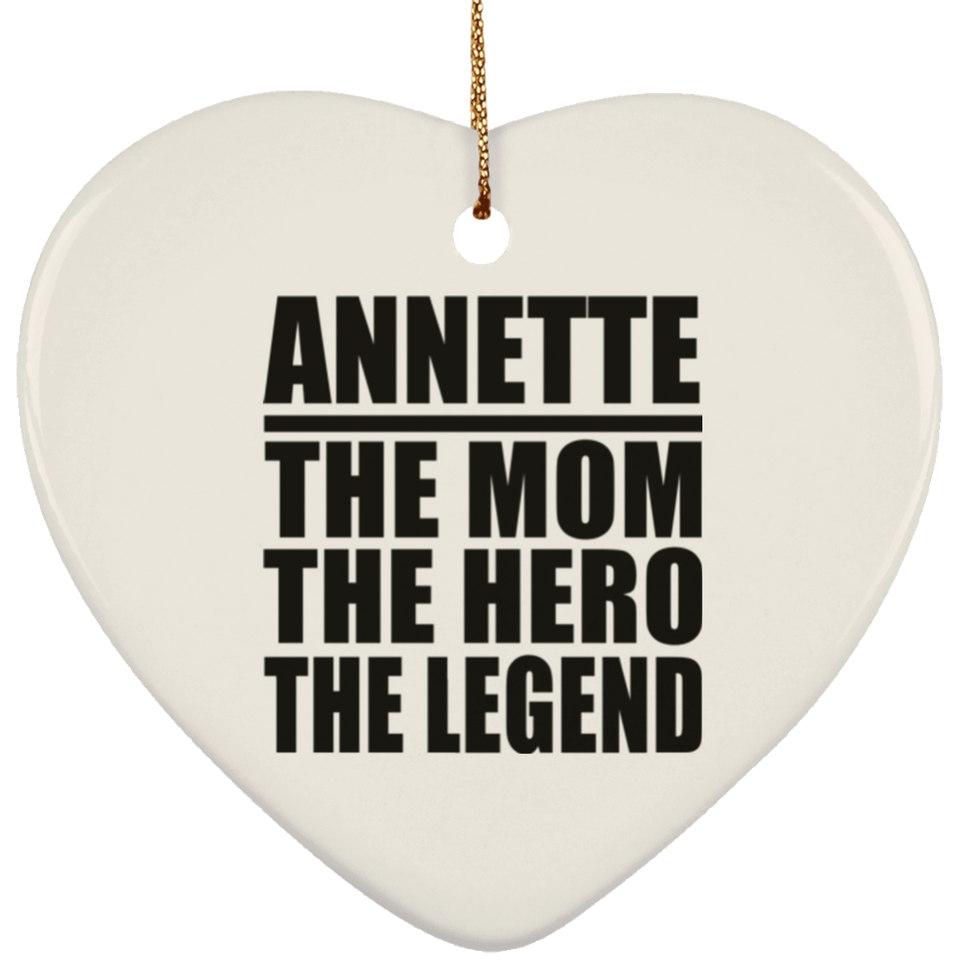 Annette The Mom The Hero The Legend - Heart Ornament