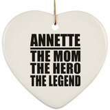 Annette The Mom The Hero The Legend - Heart Ornament