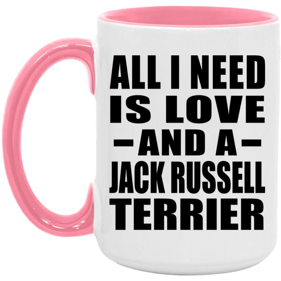 All I Need Is Love And A Jack Russell Terrier - 15oz Accent Mug Pink