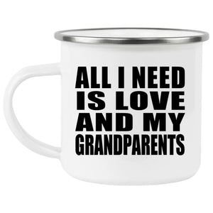 All I Need Is Love And My Grandparents - 12oz Camping Mug