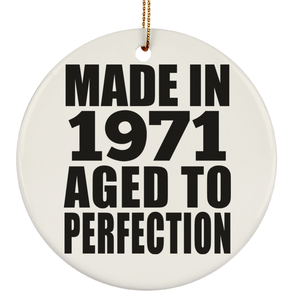 53rd Birthday Made In 1971 Aged to Perfection - Circle Ornament