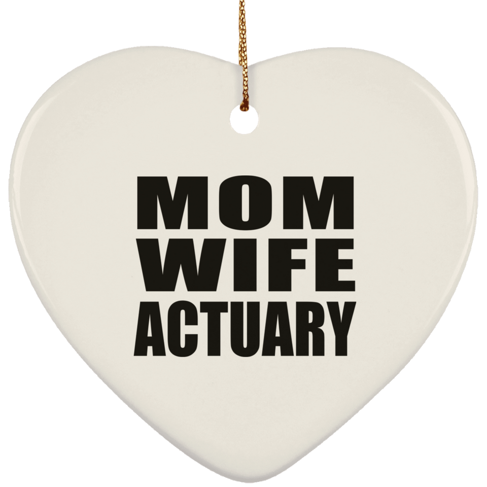 Mom Wife Actuary - Heart Ornament