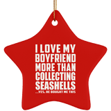 I Love My Boyfriend More Than Collecting Seashells - Star Ornament