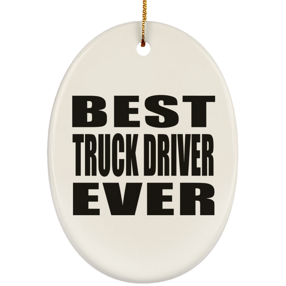 Best Truck Driver Ever - Oval Ornament