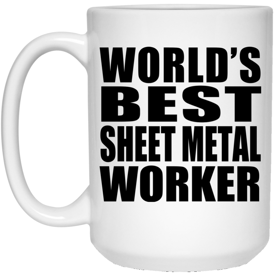 World's Best Sheet Metal Worker - 15 Oz Coffee Mug