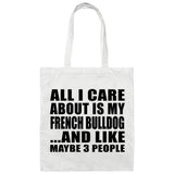 All I Care About Is My French Bulldog - Tote Bag White