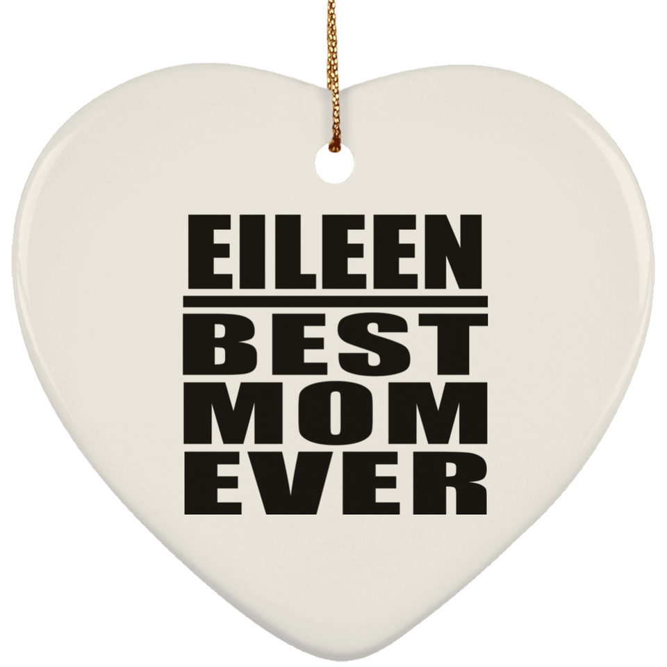 Eileen Best Mom Ever - Heart Ornament