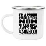 Proud Parole Officer Mom Of Awesome Daughter - 12oz Camping Mug