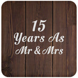 15th Anniversary 15 Years As Mr & Mrs - Drink Coaster D