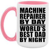 Machine Repairer By Day World's Best Dad By Night - 15oz Accent Mug Pink