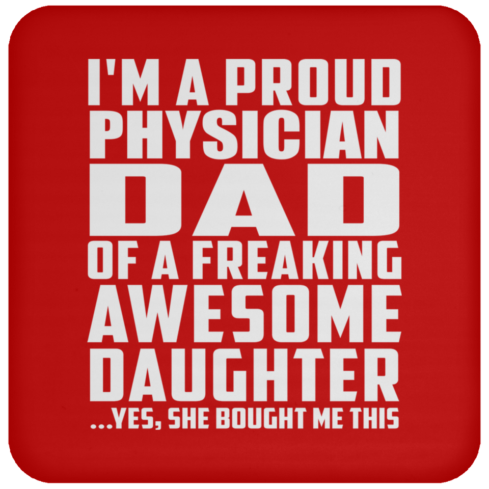 Proud Physician Dad Of Awesome Daughter - Drink Coaster