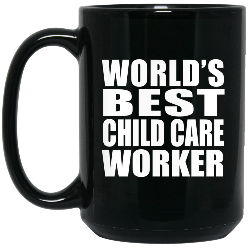 World's Best Child Care Worker - 15 Oz Coffee Mug Black