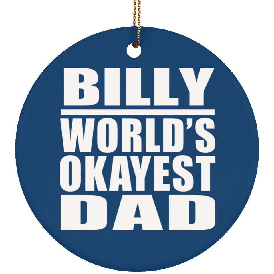 Billy World's Okayest Dad - Circle Ornament