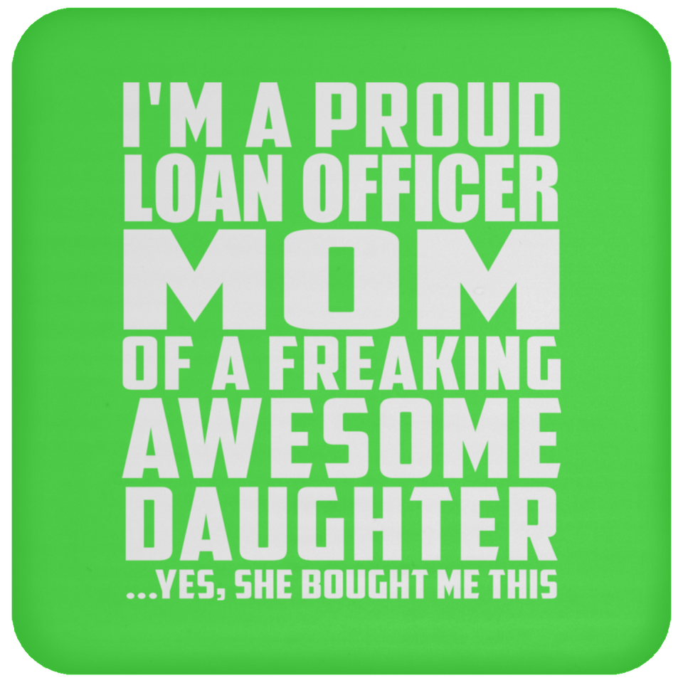 Proud Loan Officer Mom Of Awesome Daughter - Drink Coaster