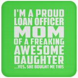 Proud Loan Officer Mom Of Awesome Daughter - Drink Coaster