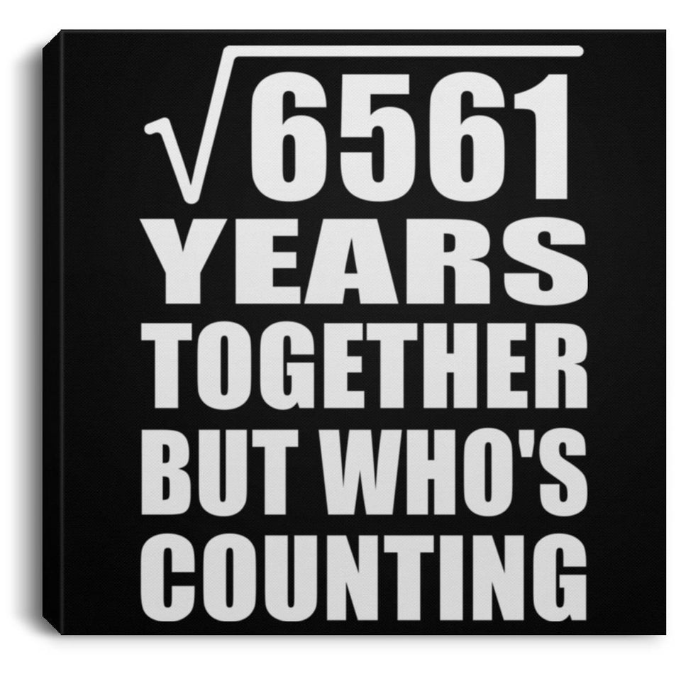 81st Anniversary Square Root of 6561 Years Who's Counting - Canvas Square