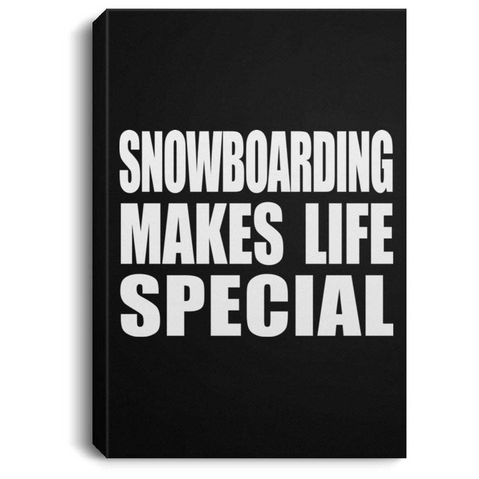 Snowboarding Makes Life Special - Canvas Portrait