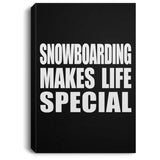 Snowboarding Makes Life Special - Canvas Portrait