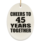 45th Anniversary Cheers To 45 Years Together - Oval Ornament
