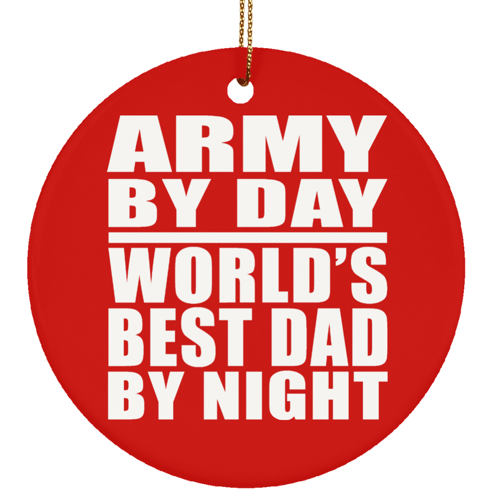 Army By Day World's Best Dad By Night - Circle Ornament