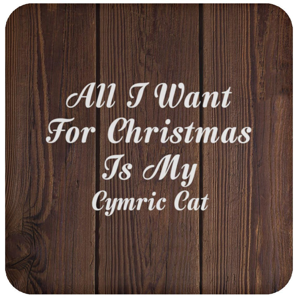All I Want For Christmas Is My Cymric Cat - Drink Coaster D