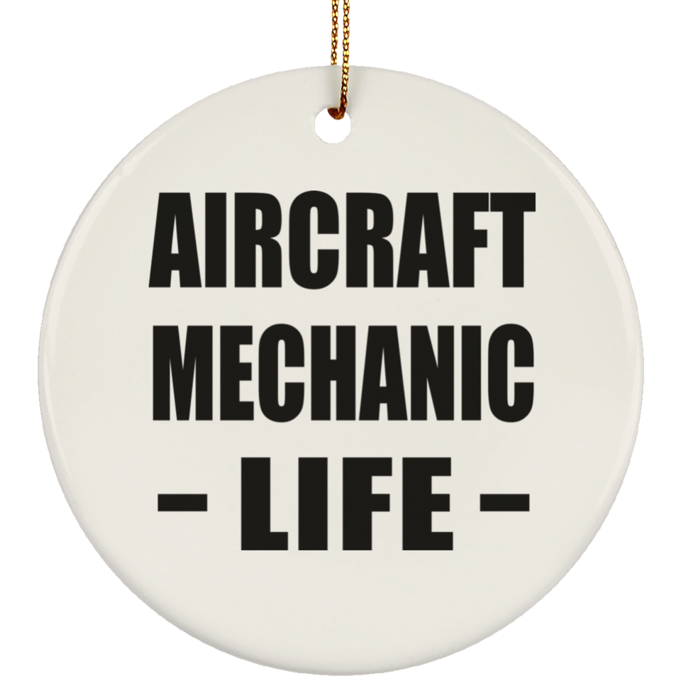 Aircraft Mechanic Life - Circle Ornament