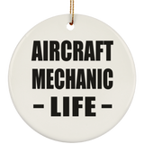 Aircraft Mechanic Life - Circle Ornament