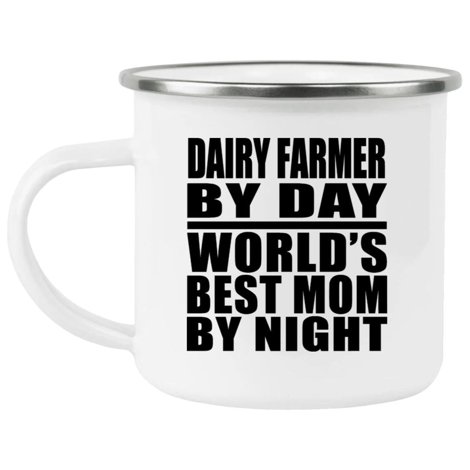 Dairy Farmer By Day World's Best Mom By Night - 12oz Camping Mug