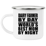 Dairy Farmer By Day World's Best Mom By Night - 12oz Camping Mug