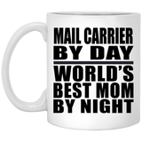 Mail Carrier By Day World's Best Mom By Night - 11 Oz Coffee Mug