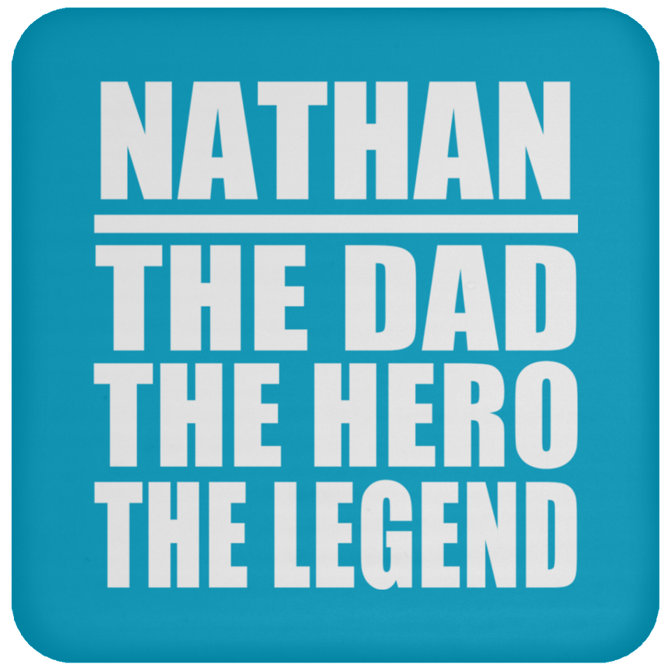 Nathan The Dad The Hero The Legend - Drink Coaster