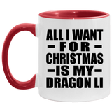 All I Want For Christmas Is My Dragon Li - 11oz Accent Mug Red