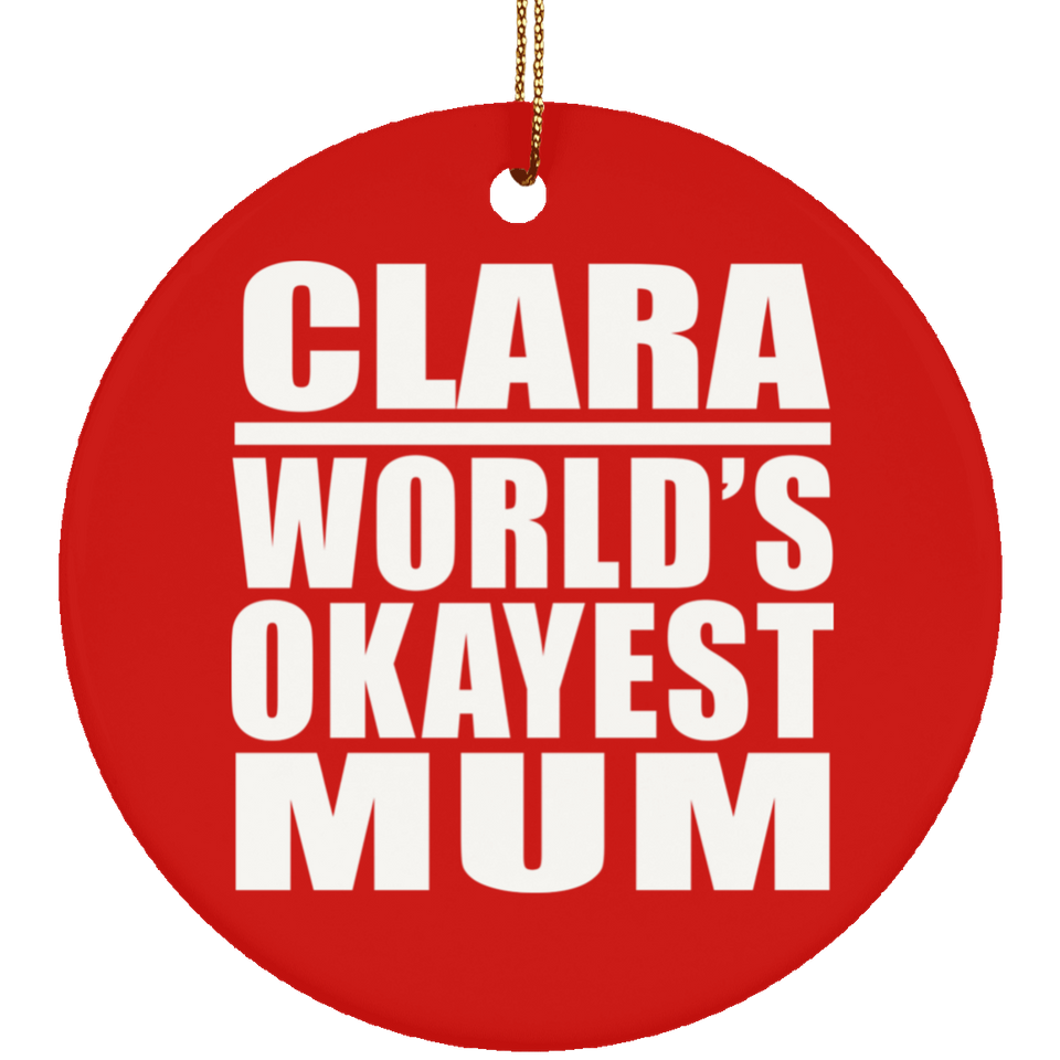 Clara World's Okayest Mum - Circle Ornament