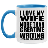 I Love My Wife More Than Creative Writing - 11oz Accent Mug Blue
