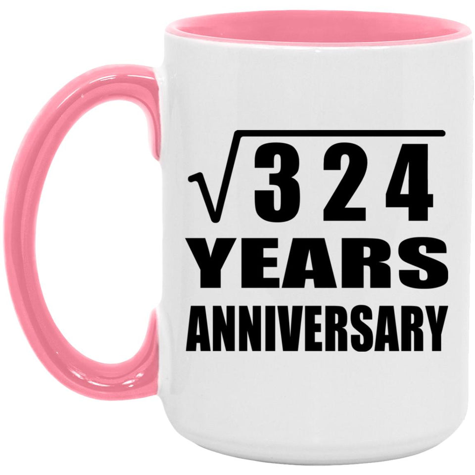 18th Anniversary Square Root of 324 Years Anniversary - 15oz Accent Mug Pink