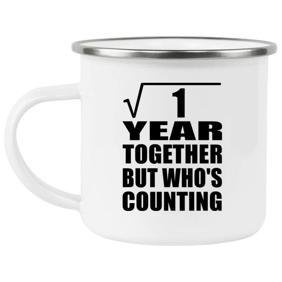 1st Anniversary Square Root of 1 Year Who's Counting - 12oz Camping Mug