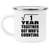 1st Anniversary Square Root of 1 Year Who's Counting - 12oz Camping Mug